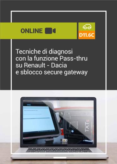 D11.6C TECNICHE DI DIAGNOSI CON LA FUNZIONE PASS-THRU SU RENAULT - DACIA e SBLOCCO SECURE GATEWAY