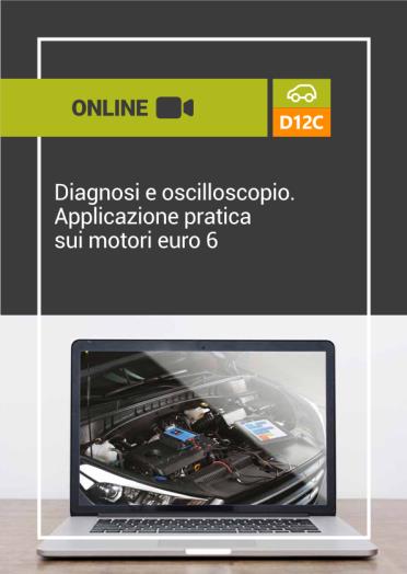 D12C DIAGNOSI E OSCILLOSCOPIO. APPLICAZIONE PRATICA SUI MOTORI EURO 6