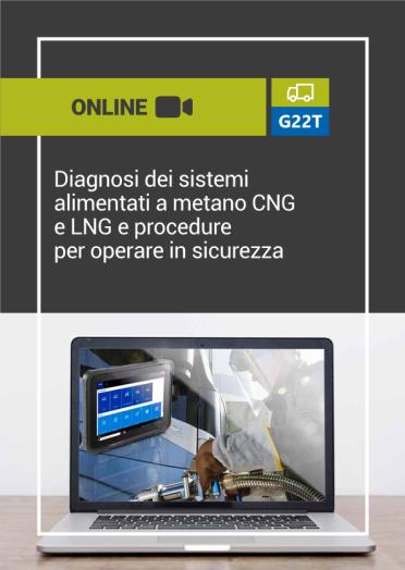 G22T: DIAGNOSI DEI SISTEMI ALIMENTATI A METANO CNG E LNG E PROCEDURE PER OPERARE IN SICUREZZA